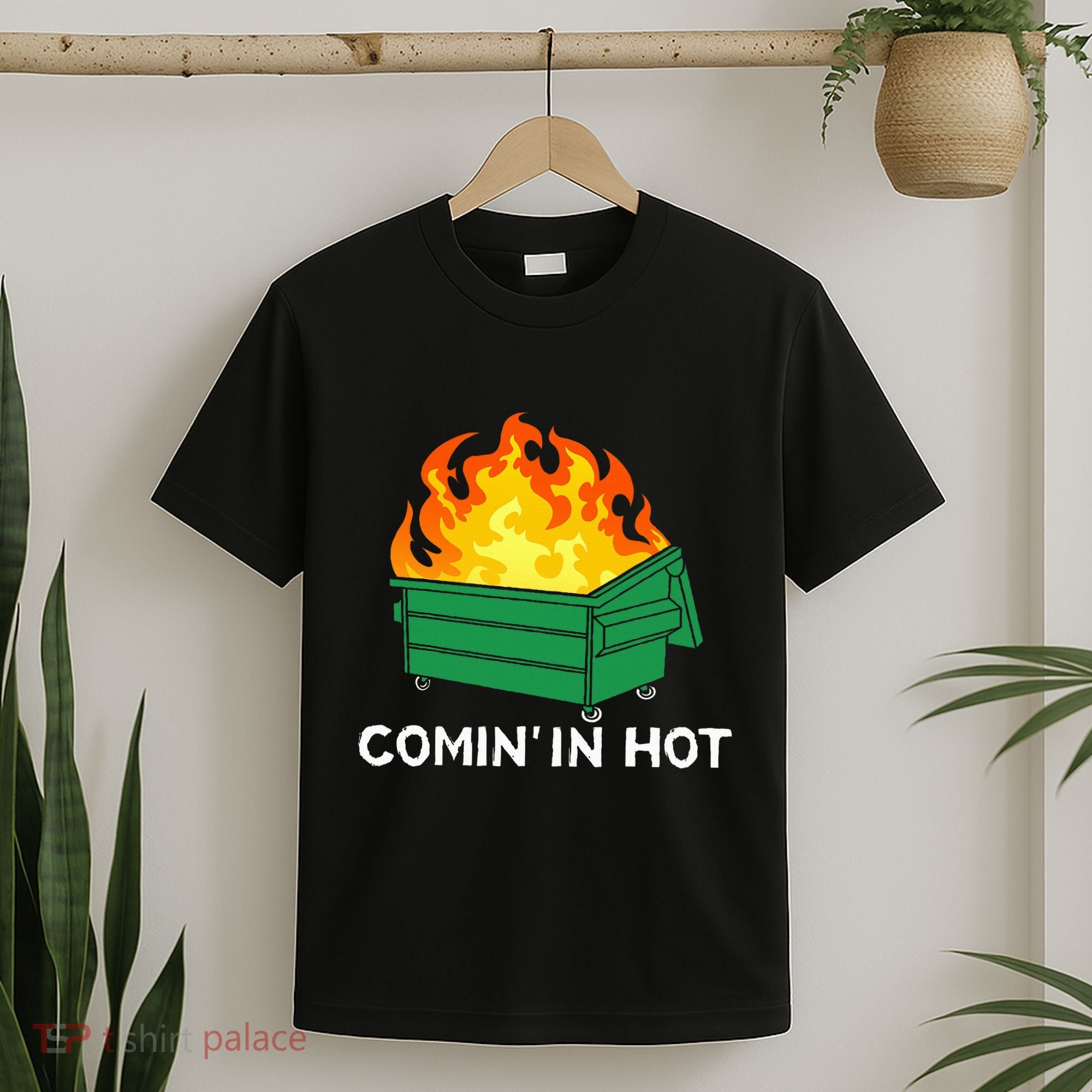 Comin In Hot Fire Funny Dumpster Fire T-Shirt