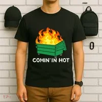 Comin In Hot Fire Funny Dumpster Fire T-Shirt thumb 6