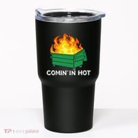 Comin In Hot Fire Funny Dumpster Fire Tumbler thumb 0