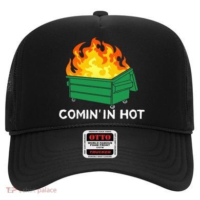 Comin In Hot Fire Funny Dumpster Fire Hat