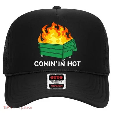 Comin In Hot Fire Funny Dumpster Fire Hat