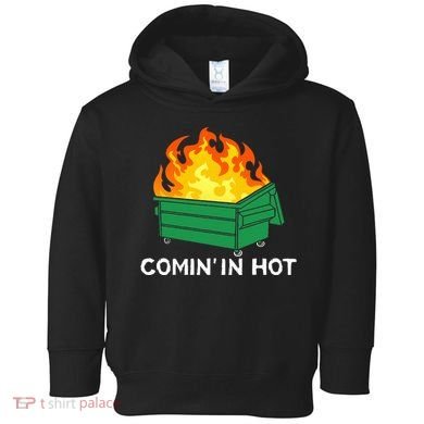 Comin In Hot Fire Funny Dumpster Fire Toddler Hoodie