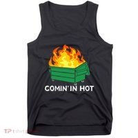 Comin In Hot Fire Funny Dumpster Fire Tank Top thumb 0