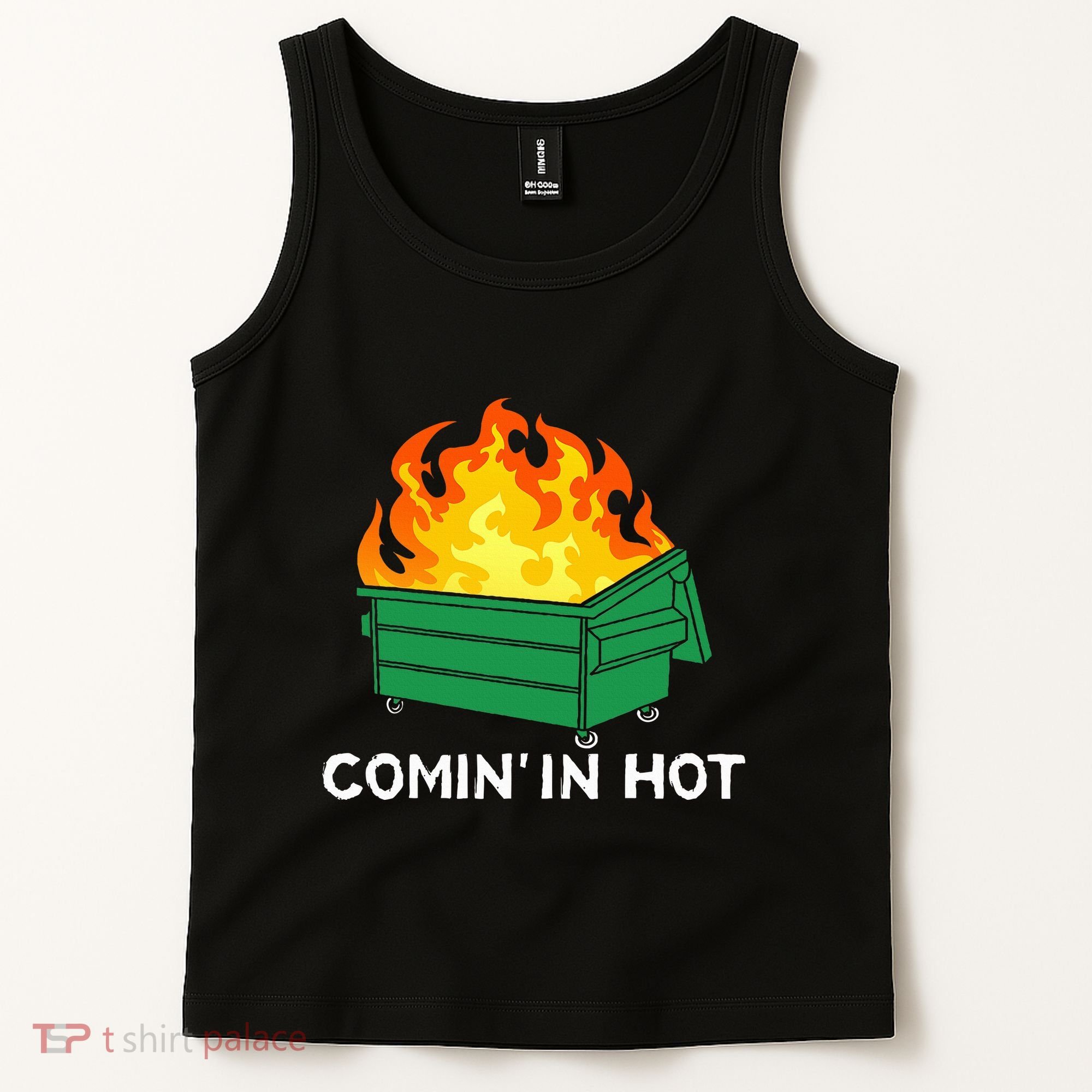 Comin In Hot Fire Funny Dumpster Fire Tank Top