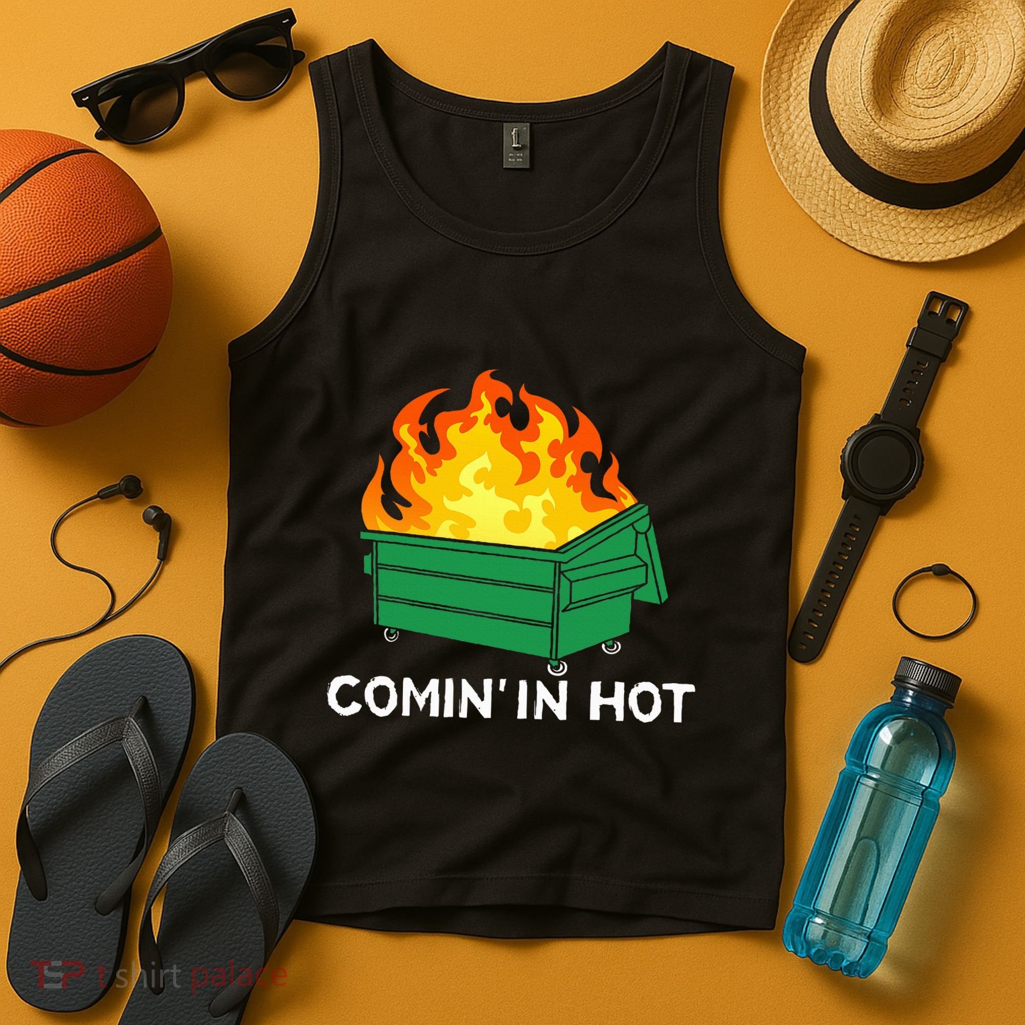 Comin In Hot Fire Funny Dumpster Fire Tank Top