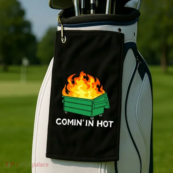 Comin In Hot Fire Funny Dumpster Fire Golf Towel