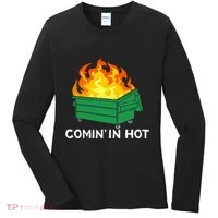 Comin In Hot Fire Funny Dumpster Fire Women's Long Sleeve Shirt thumb 0