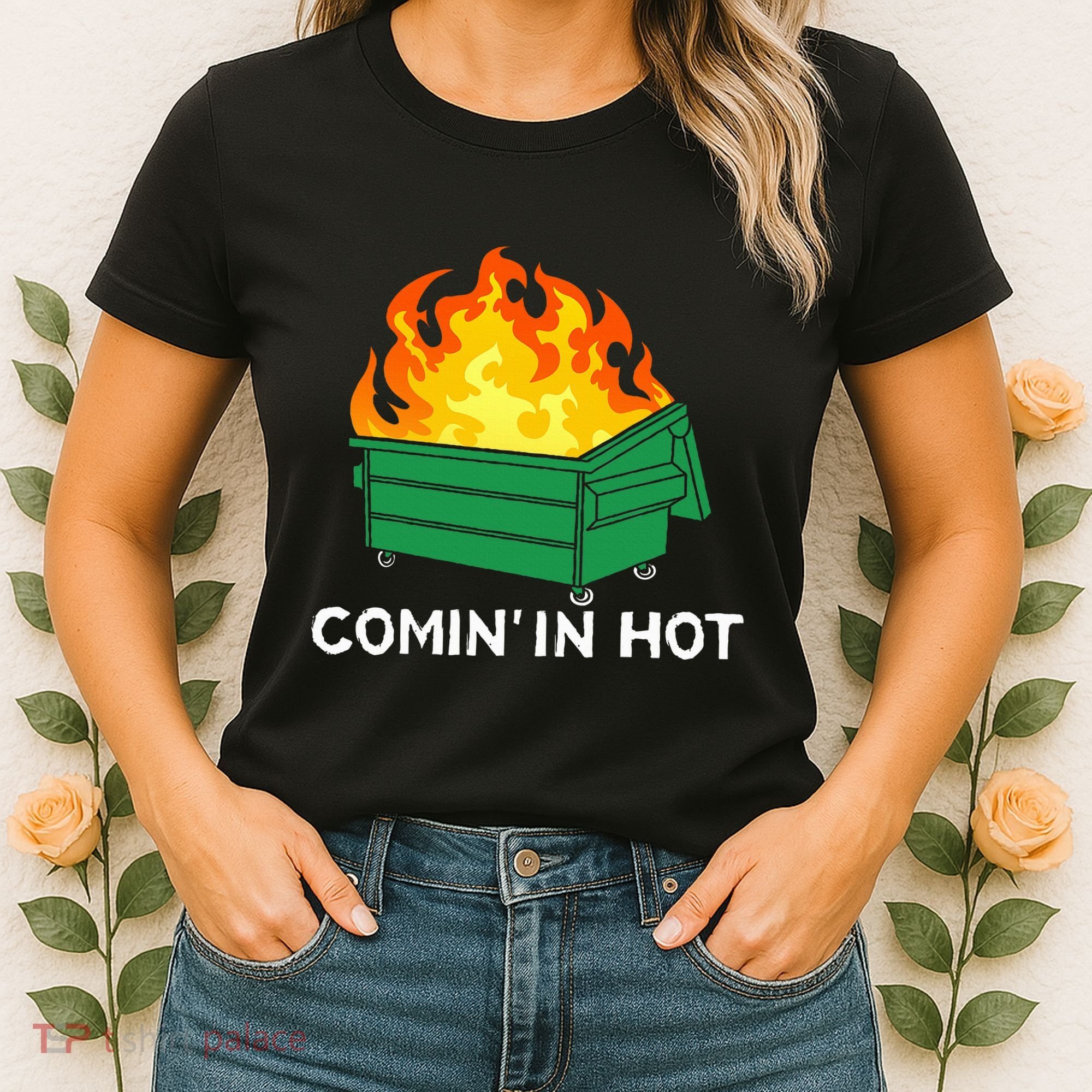 Comin In Hot Fire Funny Dumpster Fire Women's T-Shirt