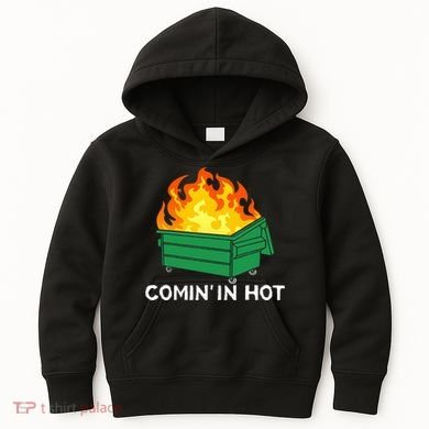 Comin In Hot Fire Funny Dumpster Fire Kids Hoodie