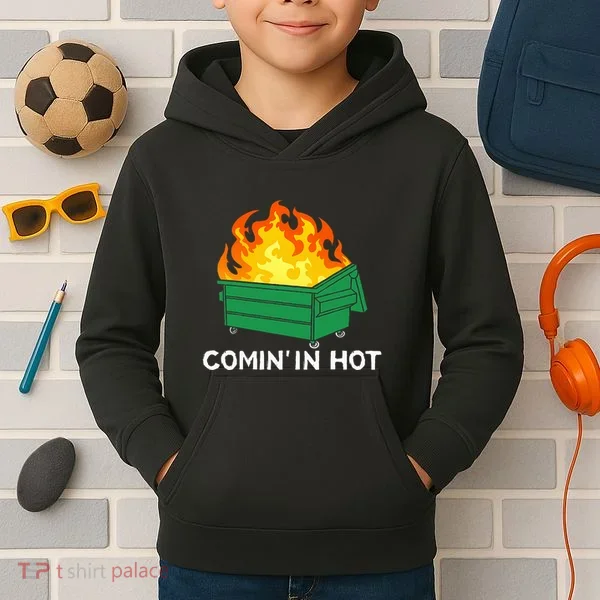 Comin In Hot Fire Funny Dumpster Fire Kids Hoodie
