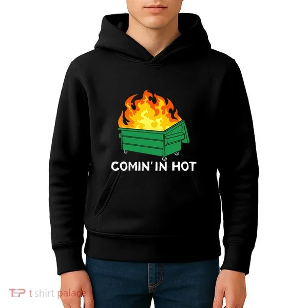 Comin In Hot Fire Funny Dumpster Fire Kids Hoodie
