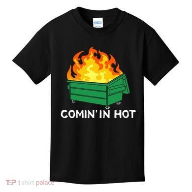 Comin In Hot Fire Funny Dumpster Fire Kids T-Shirt