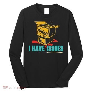 Comics I Have Issues Funny Vintage Design Long Sleeve Shirt