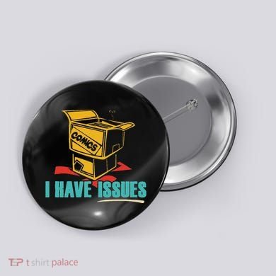 Comics I Have Issues Funny Vintage Design Button