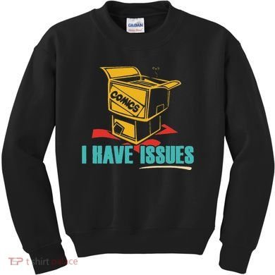 Comics I Have Issues Funny Vintage Design Kids Sweatshirt