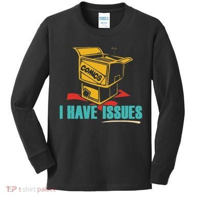 Comics I Have Issues Funny Vintage Design Kids Long Sleeve Shirt
