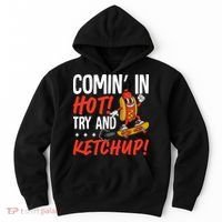 Comin' In Hot! Try And Ketchup Funny Hot Dog Hoodie thumb 0