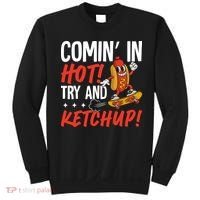 Comin' In Hot! Try And Ketchup Funny Hot Dog Sweatshirt thumb 0