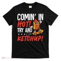 Comin' In Hot! Try And Ketchup Funny Hot Dog T-Shirt thumb 0