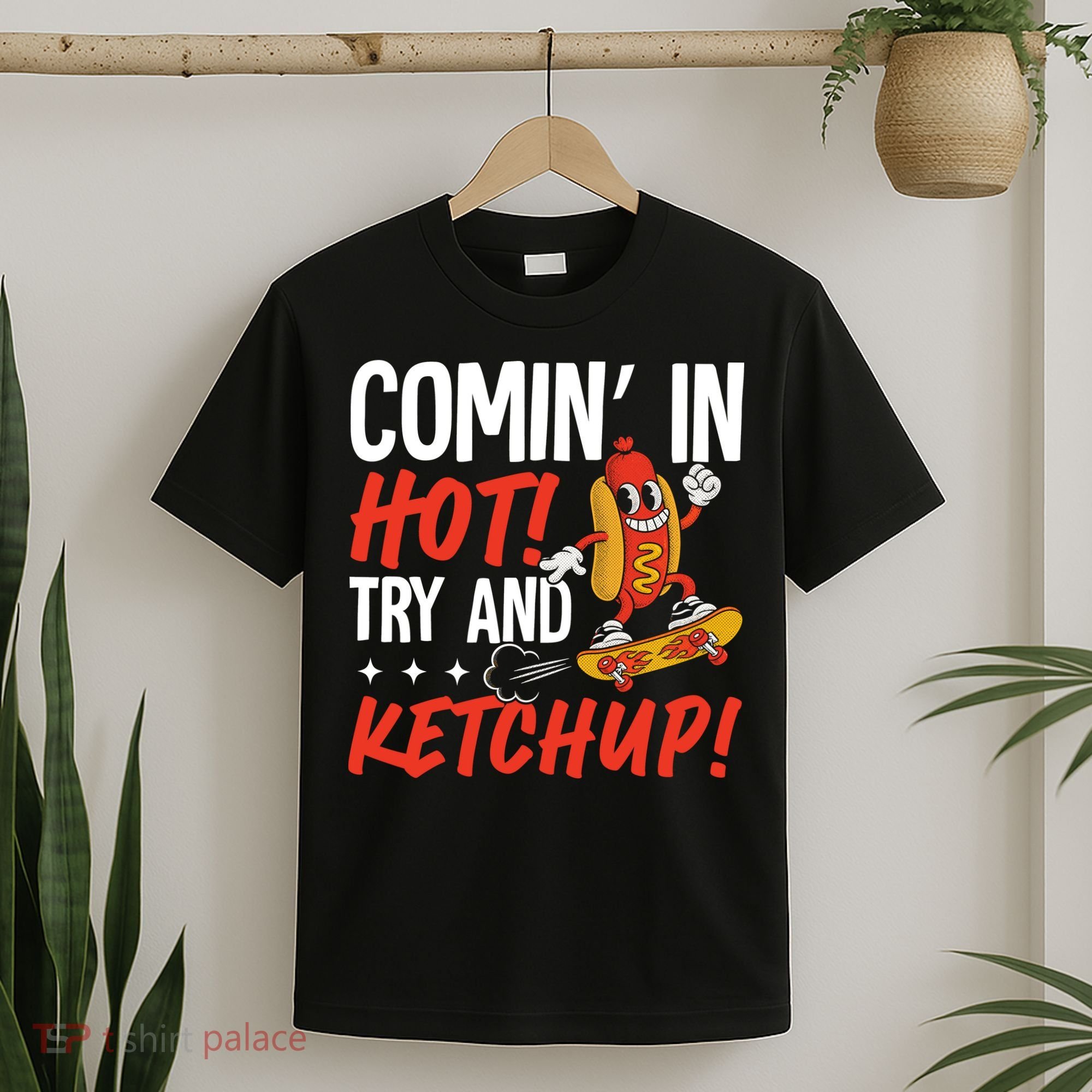 Comin' In Hot! Try And Ketchup Funny Hot Dog T-Shirt