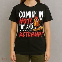 Comin' In Hot! Try And Ketchup Funny Hot Dog T-Shirt thumb 4