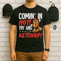 Comin' In Hot! Try And Ketchup Funny Hot Dog T-Shirt thumb 6
