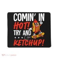 Comin' In Hot! Try And Ketchup Funny Hot Dog Mousepad thumb 0