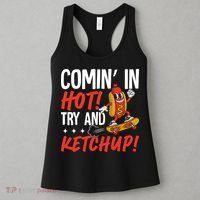 Comin' In Hot! Try And Ketchup Funny Hot Dog Women's Tank Top thumb 3