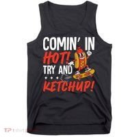 Comin' In Hot! Try And Ketchup Funny Hot Dog Tank Top thumb 0