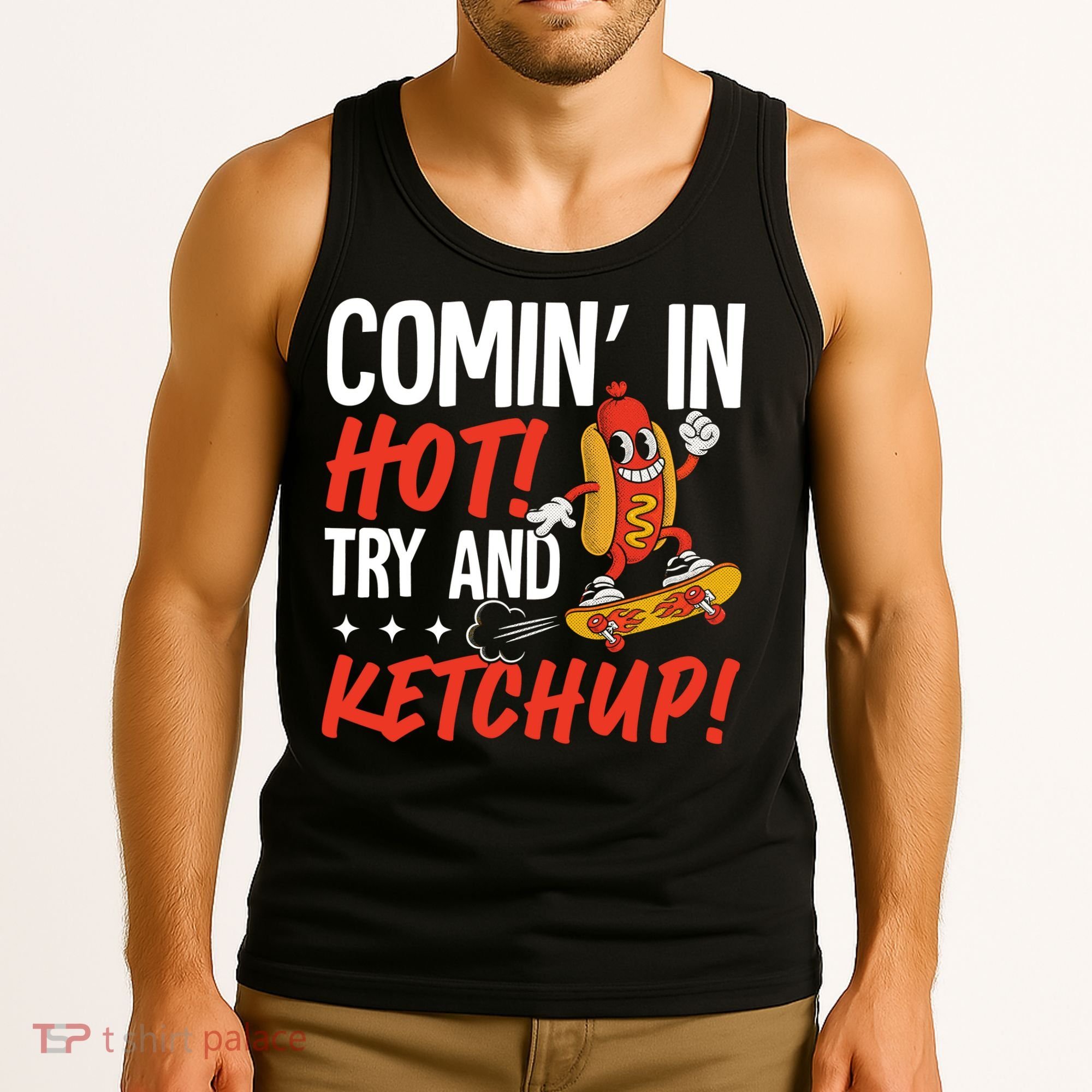 Comin' In Hot! Try And Ketchup Funny Hot Dog Tank Top