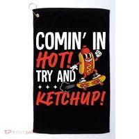 Comin' In Hot! Try And Ketchup Funny Hot Dog Golf Towel thumb 0
