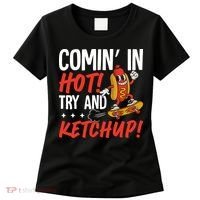 Comin' In Hot! Try And Ketchup Funny Hot Dog Women's T-Shirt thumb 0