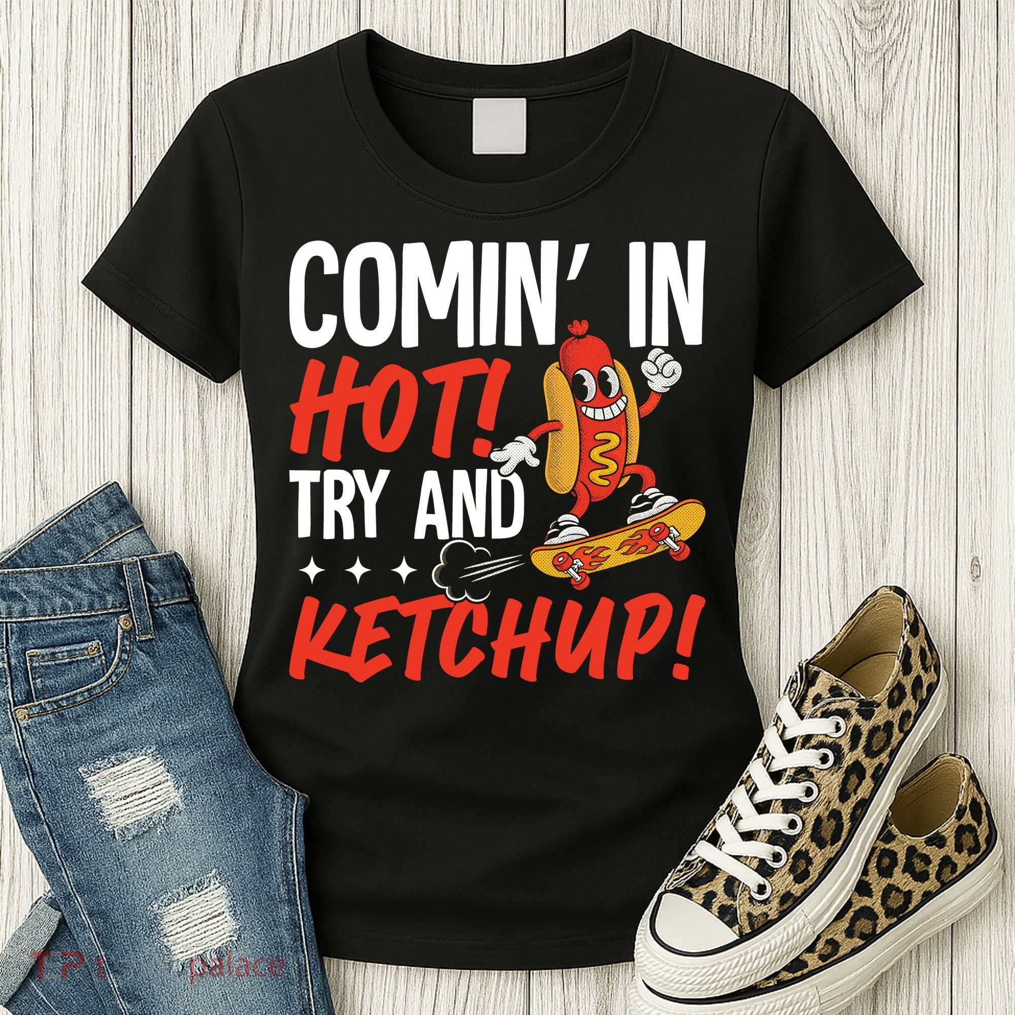 Comin' In Hot! Try And Ketchup Funny Hot Dog Women's T-Shirt