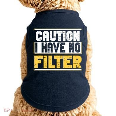 Caution I Have No Filter Funny Sarcastic Humor Awesome Cute Doggie Tank