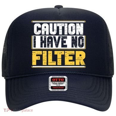 Caution I Have No Filter Funny Sarcastic Humor Awesome Cute Hat