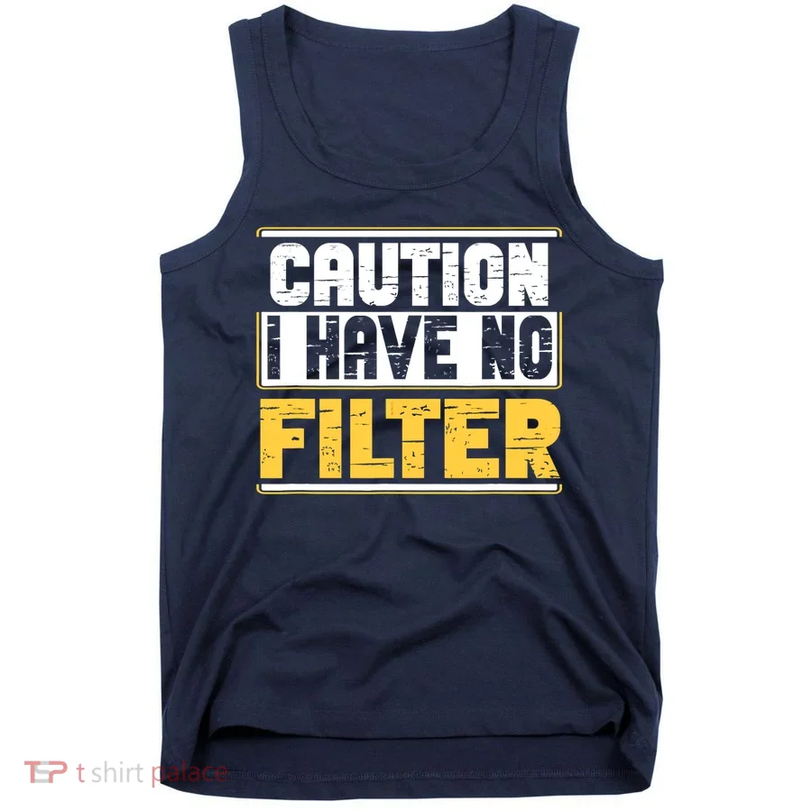 Caution I Have No Filter Funny Sarcastic Humor Awesome Cute Tank Top