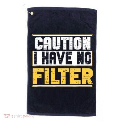Caution I Have No Filter Funny Sarcastic Humor Awesome Cute Golf Towel