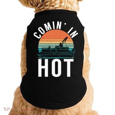 Comin In Hot Boat Captain Pontoons Boating Cool Gift Doggie Tank