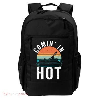 Comin In Hot Boat Captain Pontoons Boating Cool Gift Backpack