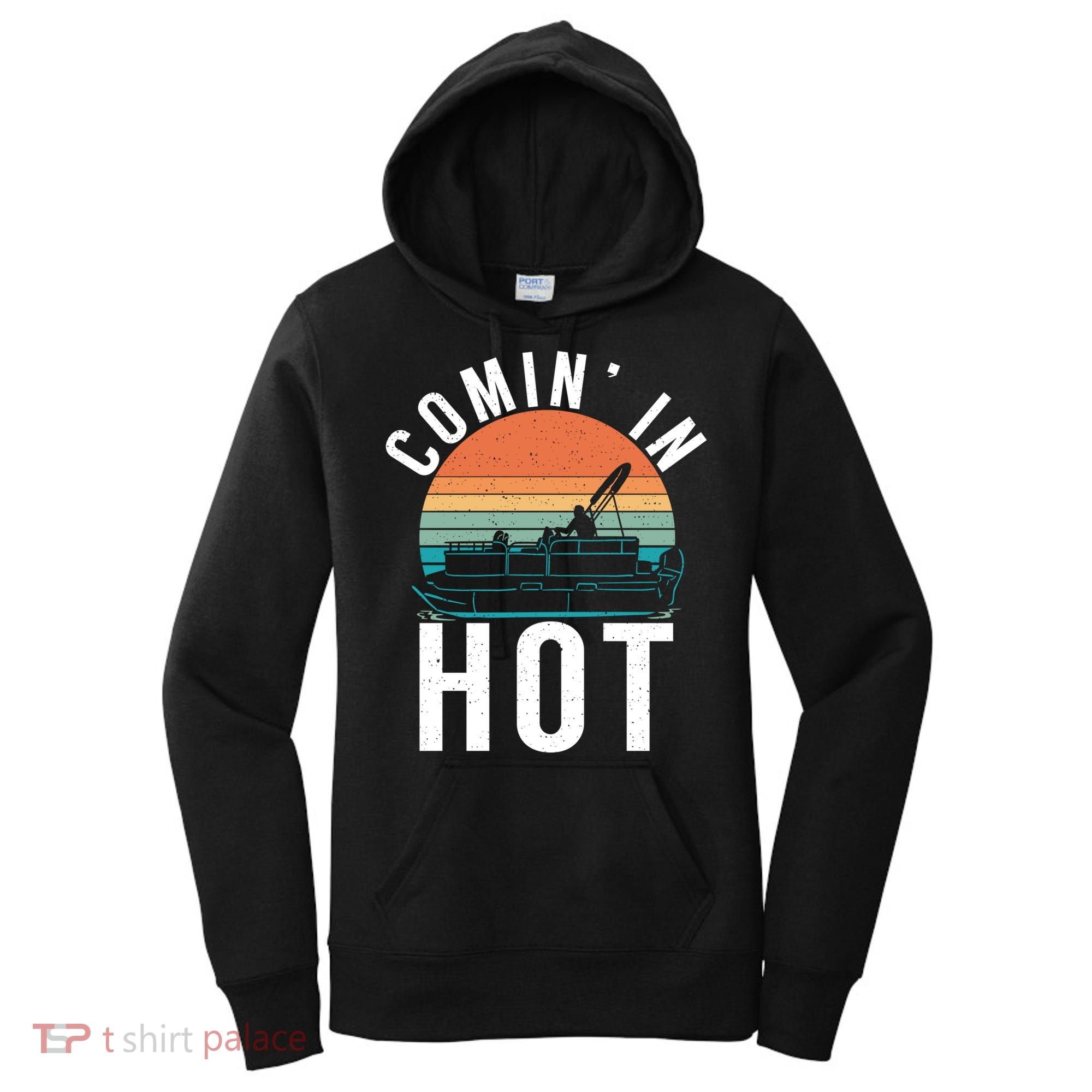 Comin In Hot Boat Captain Pontoons Boating Cool Gift Women's Hoodie