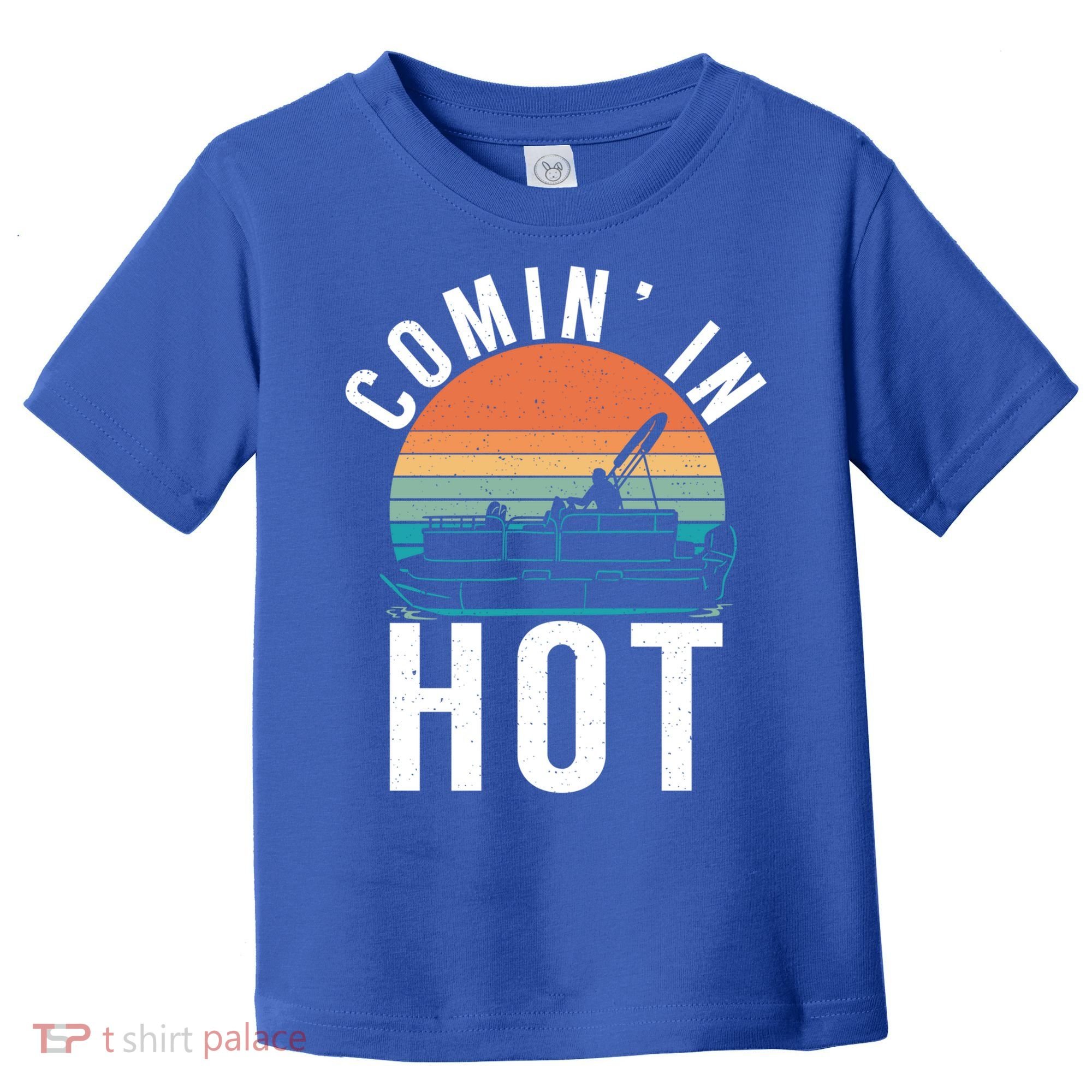 Comin In Hot Boat Captain Pontoons Boating Cool Gift Toddler T-Shirt