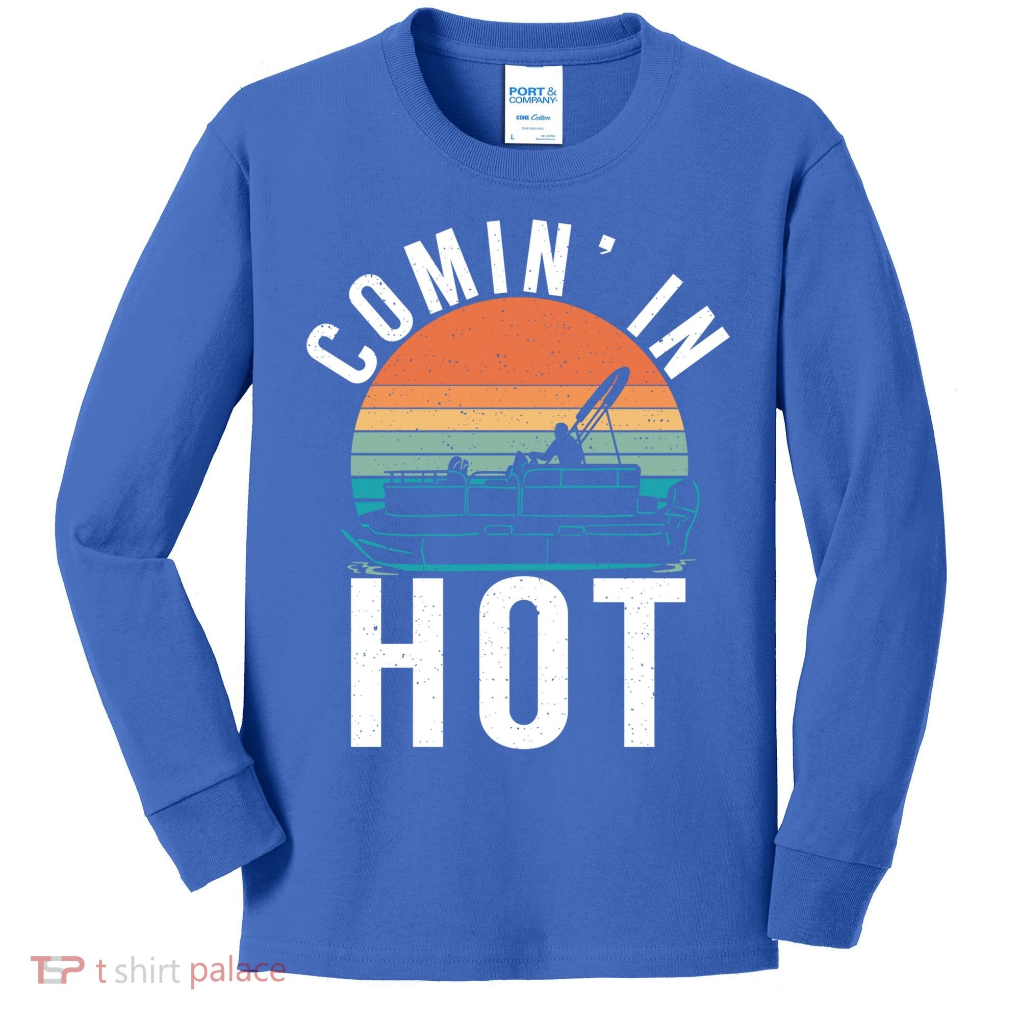 Comin In Hot Boat Captain Pontoons Boating Cool Gift Kids Long Sleeve Shirt