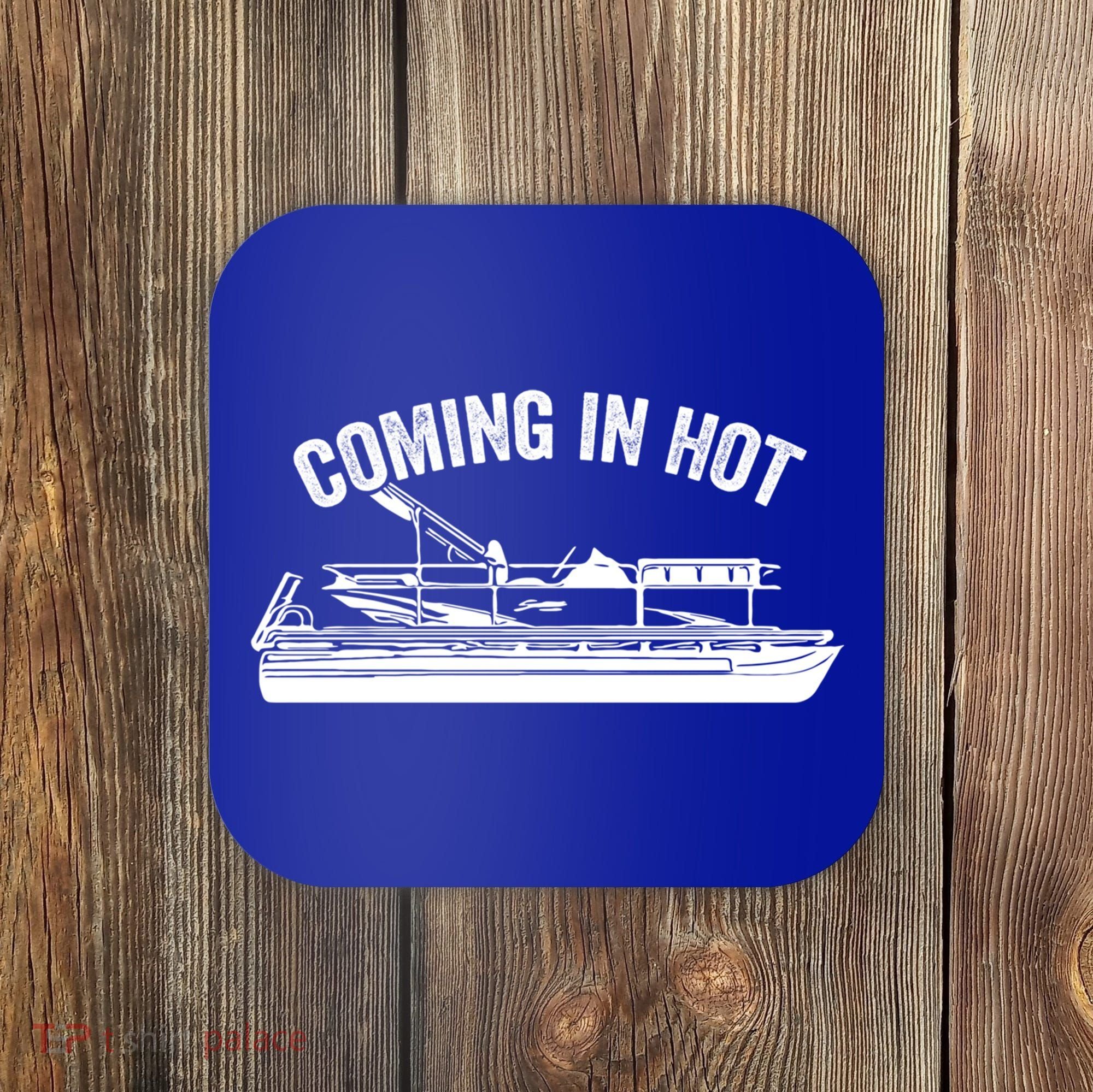 Coming In Hot Pontoon Captain Lake Sailor Fishing Boating Gift Coaster
