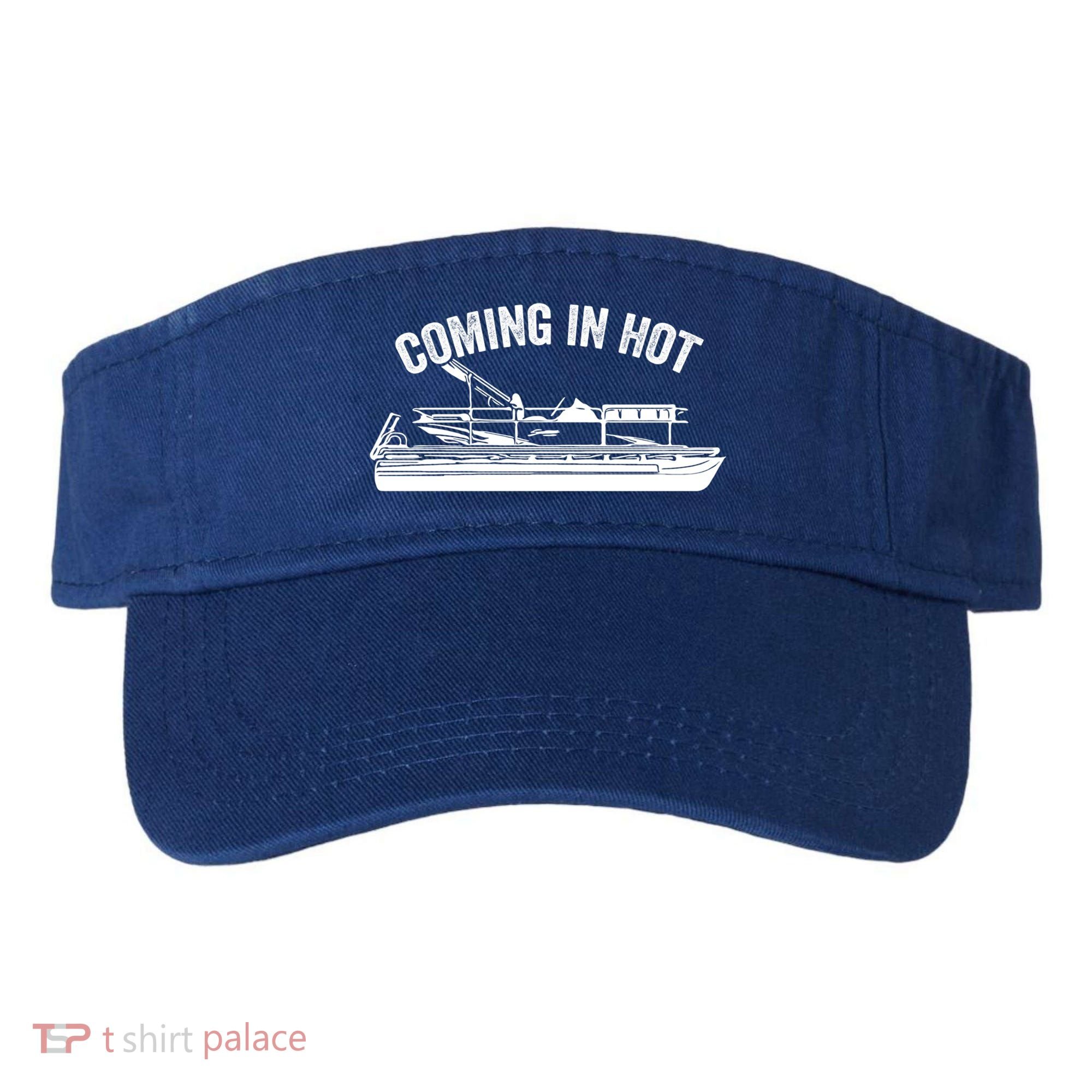Coming In Hot Pontoon Captain Lake Sailor Fishing Boating Gift Visor
