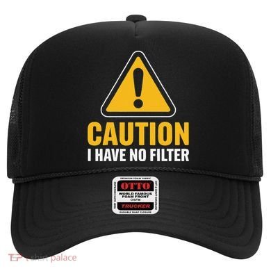 Caution I Have No Filter Funny Sarcastic Novelty Warning Hat