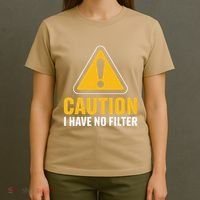 Caution I Have No Filter Funny Sarcastic Novelty Warning T-Shirt thumb 4