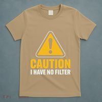Caution I Have No Filter Funny Sarcastic Novelty Warning T-Shirt thumb 5