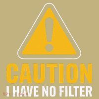 Caution I Have No Filter Funny Sarcastic Novelty Warning T-Shirt thumb 7