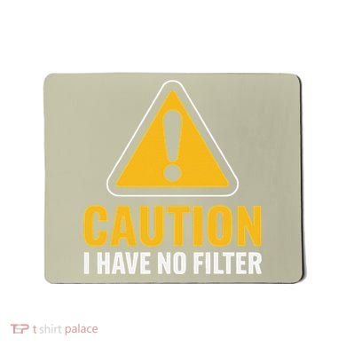 Caution I Have No Filter Funny Sarcastic Novelty Warning Mousepad