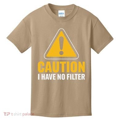 Caution I Have No Filter Funny Sarcastic Novelty Warning Kids T-Shirt